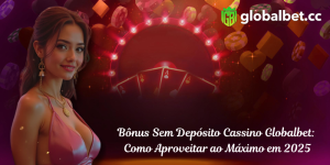 bônus sem depósito cassino Globalbet