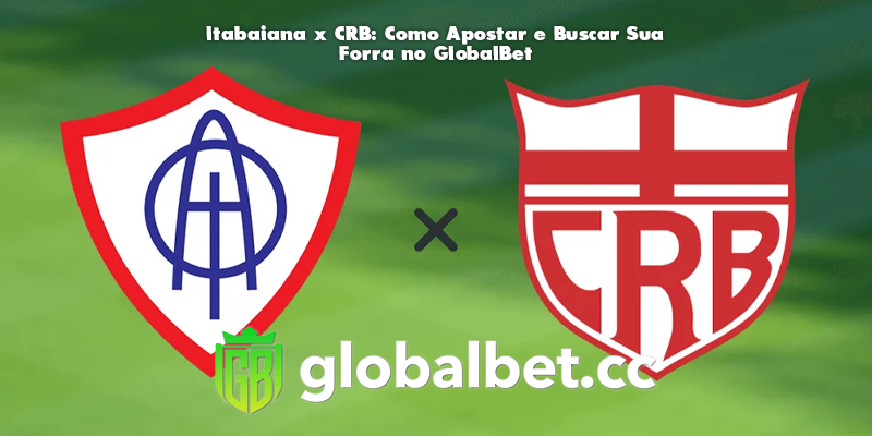 Itabaiana x CRB: Como Apostar e Buscar Sua Forra no GlobalBet