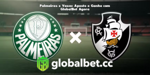 Palmeiras x Vasco: Aposte e Ganhe com GlobalBet Agora