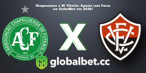 Chapecoense x EC Vitória: Aposte com Força na GlobalBet em 2026!
