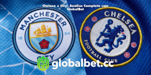 Chelsea x City: Análise Completa com GlobalBet