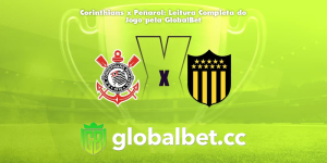 Corinthians x Peñarol: Leitura Completa do Jogo pela GlobalBet