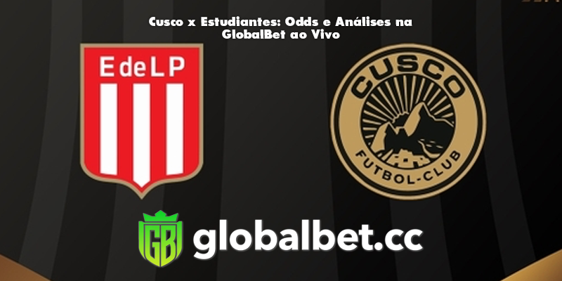 Cusco x Estudiantes: Odds e Análises na GlobalBet ao Vivo 